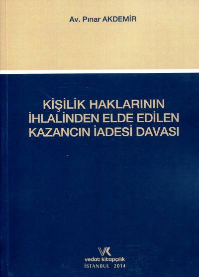 Kişilik Haklarının İhlalinden Elde Edilen Kazancın İadesi Davası Pınar Akdemir