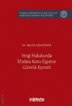 Vergi Hukukunda İthalata Konu Eşyanın Gümrük Kıymeti