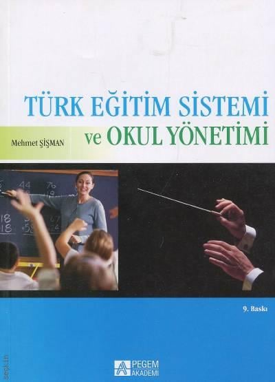 Türk Eğitim Sistemi ve Okul Yönetimi Prof. Dr. Mehmet Şişman  - Kitap