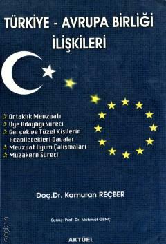 Türkiye – Avrupa Birliği İlişkileri Doç. Dr. Kamuran Reçber  - Kitap