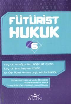 Fütürist Hukuk – 6 Armağan Ebru Bozkurt Yüksel, Sera Reyhani Yüksel, Kema