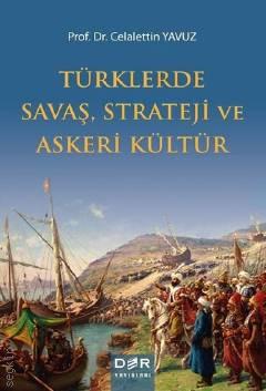 Türklerde Savaş, Strateji ve Askeri Kültür Prof. Dr. Celalettin Yavuz  - Kitap