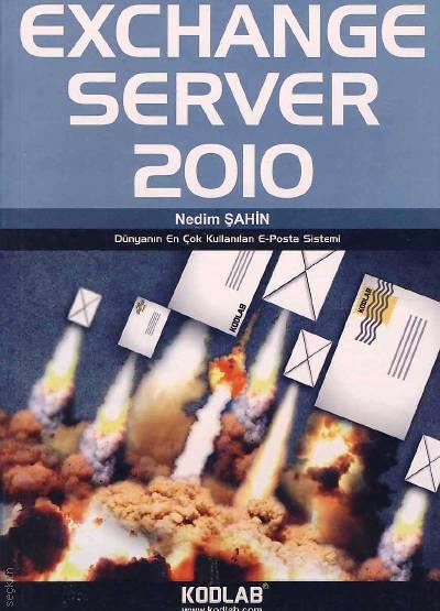 Exchange Server 2010 Dünyanın En Çok Kullanılan E–Posta Sistemi! Nedim Şahin  - Kitap