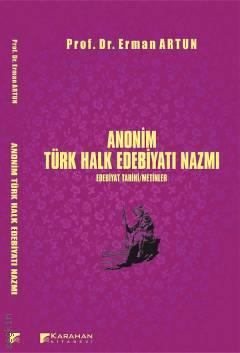 Anonim Türk Halk Edebiyatı Nazmı Edebiyat Tarihi / Metinler Prof. Dr. Erman Artun  - Kitap