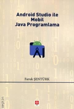 Android Studio ile Mobil Java Programlama Faruk Şentürk  - Kitap