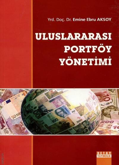 Uluslararası Portföy Yönetimi Yrd. Doç. Dr. Emine Ebru Aksoy  - Kitap