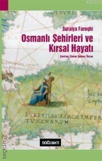 Osmanlı Şehirleri ve Kırsal Hayatı Suraiya Faroqhi
