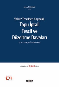 Yolsuz Tescilden Kaynaklı Tapu İptali – Tescil ve Düzeltme Davaları
 (Dava Dilekçesi Örnekleri Ekli) Aydın Tekdoğan  - Kitap