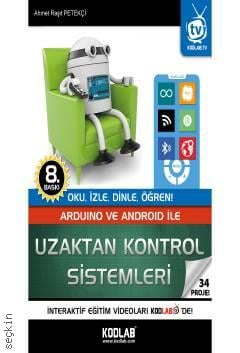 Oku, İzle, Dinle, Öğren! Arduino ve Android ile Uzaktan Kontrol Sistemleri  İnteraktif Eğitim Seti Hediye Ahmet Raşit Petekçi  - Kitap