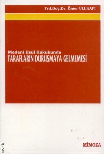 Medeni Usul Hukukunda Tarafların Duruşmaya Gelmemesi Ömer Ulukapı  - Kitap