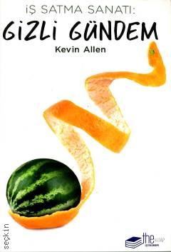 İş Satma Sanatı:Gizli Gündem Kevin Allen  - Kitap