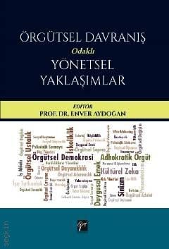 Örgütsel Davranış Odaklı Yönetsel Yaklaşımlar
 Prof. Dr. Enver Aydoğan  - Kitap