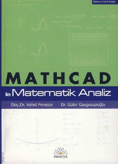 Mathcad ile Matematik Analiz Doç. Dr. Vahid Ferecov, Dr. Güler Gaygusuzoğlu  - Kitap