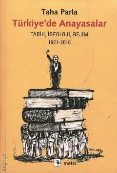 Türkiye'de Anayasalar Tarih İdeoloji Rejim 1921–2016 Taha Parla  - Kitap