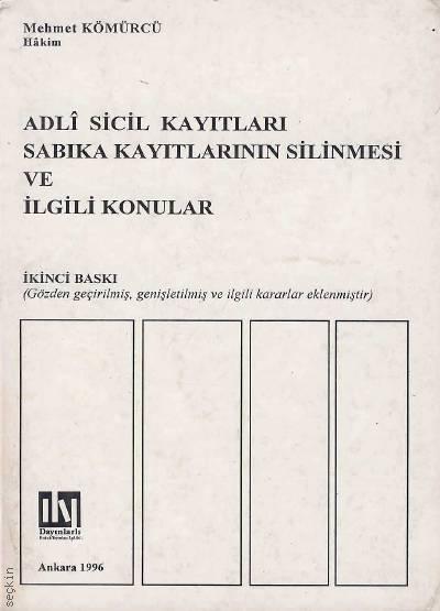 Adli Sicil Kayıtları Sabıka Kayıtlarının Silinmesi ve İlgili Konular Mehmet Kömürcü  - Kitap