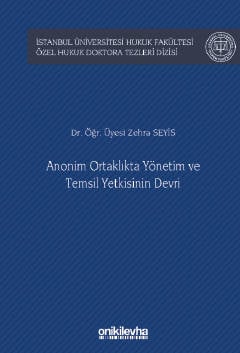 Anonim Ortaklıkta Yönetim ve Temsil Yetkisinin Devri Zehra Seyis