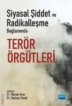 Siyasal Şiddet ve Radikalleşme Bağlamında Terör Örgütleri Dr. Hasan Acar, Dr. Serkan Yenal  - Kitap
