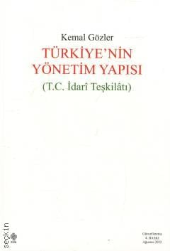 Türkiye'nin Yönetim Yapısı T.C. İdari Teşkilatı Prof. Dr. Kemal Gözler  - Kitap