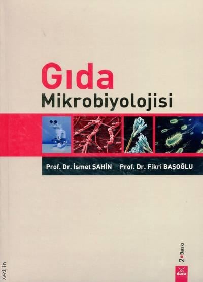 Gıda Mikrobiyolojisi Prof. Dr. İsmet Şahin, Prof. Dr. Fikri Başoğlu  - Kitap