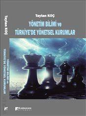 Yönetim Bilimi ve Türkiye'de Yönetsel Kurumlar Taylan Koç  - Kitap