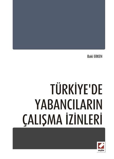 Türkiye'de Yabancıların Çalışma İzinleri Baki Erken  - Kitap