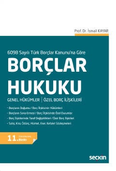 6098 Sayılı Türk Borçlar Kanunu'na Göre Borçlar Hukuku Genel Hükümler / Özel Borç İlişkileri Prof. Dr. İsmail Kayar  - Kitap