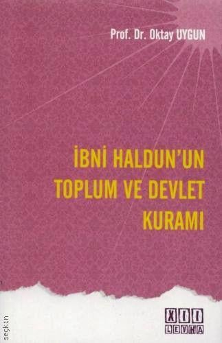 İbni Haldun'un Toplum ve Devlet Kuramı Prof. Dr. Oktay Uygun  - Kitap