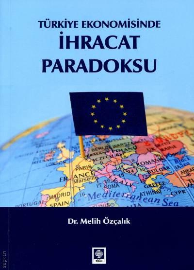 Türkiye Ekonomisinde İhracat Paradoksu Dr. Melih Özçalık  - Kitap