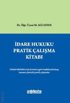 İdare Hukuku Pratik Çalışma Kitabı Dr. Öğr. Üyesi M. Ali Aydın  - Kitap