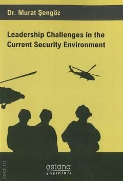 Leadership Challenges in the Current Security Environment Dr. Murat Şengöz  - Kitap