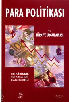 Para Politikası Türkiye Uygulaması Prof. Dr. İlker Parasız, Prof. Dr. Nazım Ekren, Doç. Dr. İlhan Eroğlu  - Kitap