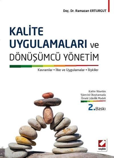 Kalite Uygulamaları ve Dönüşümcü Yönetim Kavramlar, İlke ve Uygulamalar, İlişkiler Doç. Dr. Ramazan Erturgut  - Kitap