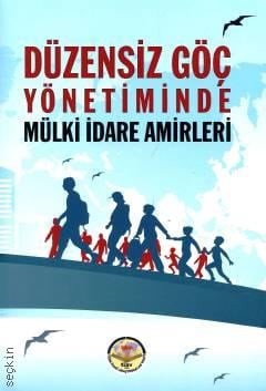 Düzensiz Göç Yönetiminde Mülki İdare Amirleri Selim Çapar, Mehmet Koca  - Kitap