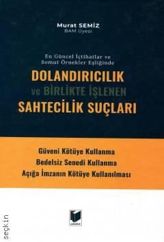 Dolandırıcılık ve Birlikte İşlenen Sahtecilik Suçları Murat Semiz  - Kitap