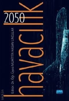 Havacılık 2050 Dr. Öğr. Üyesi Muhittin Hasan Uncular  - Kitap