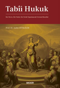 Tabii Hukuk Her Devre, Her Yerde, Her Ferde Uygulanacak Evrensel Kurallar Prof. Dr. Aydın Zevkliler  - Kitap