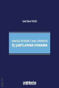 Haksız Rekabet Hallerinden İş Şartlarına Uymama