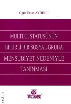 Mülteci Statüsünün Belirli Bir Sosyal Gruba Mensubiyet Nedeniyle Tanınması Ogün Erşan Aydınlı