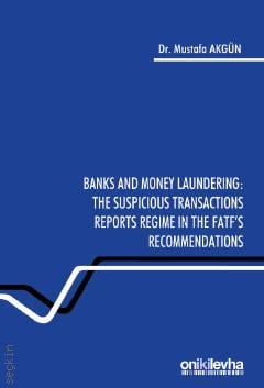 Banks and Money Laundering : The Suspicious Transactions Reports Regime in The Fatf's Recommendations Dr. Mustafa Akgün  - Kitap