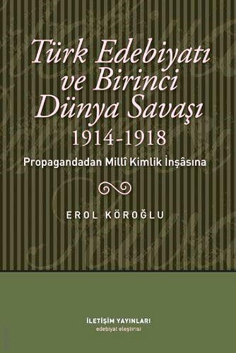 Türk Edebiyatı ve Birinci Dünya Savaşı Erol Köroğlu