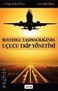 Havayolu Taşımacılığında Uçucu Ekip Yönetimi A. Özgür Karagülle, Tarık Birgören  - Kitap