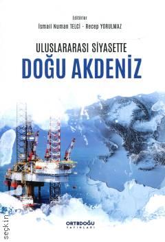 Uluslararası Siyasette Doğu Akdeniz İsmail Numan Telci, Recep Yorulmaz  - Kitap