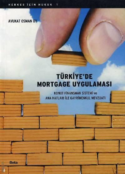 Türkiye'de Mortgage Uygulaması Konut Finansman Sistemi ve Ana Hatları İle Gayrimenkul Mevzuatı Osman Oy  - Kitap