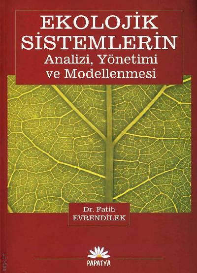 Ekolojik Sistemlerin Analizi, Yönetimi ve Modellenmesi Dr. Fatih Evrendilek  - Kitap