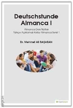 Deutschstunde Almanca 1–A lmanca Ders Notları Türkçe Açıklamalı Kolay Almanca Serisi 1 Mehmet Ali Başaran  - Kitap