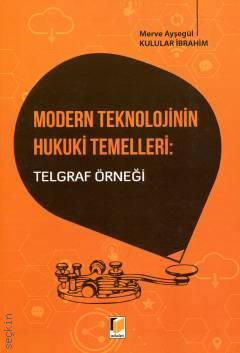 Modern Teknolojinin Hukuki Temelleri: Telgraf Örneği Merve Ayşegül Kulular İbrahim