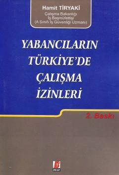Yabancıların Türkiye'de Çalışma İzinleri Hamit Tiryaki  - Kitap