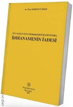 Ceza Muhakemesi Kanununda İddianamenin İadesi Oya Akbulut Özen