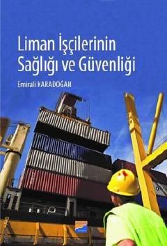 Liman İşçilerinin Sağlığı ve Güvenliği Emirali Karadoğan  - Kitap