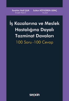 İş Kazalarına ve Meslek Hastalığına Dayalı Tazminat Davaları İbrahim Halil Şua, Sultan Köysüren Genç